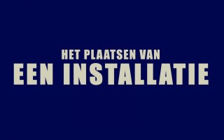 Het correct plaatsen van een installatie