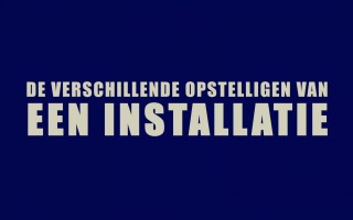 De verschillende opstellingen van een installatie